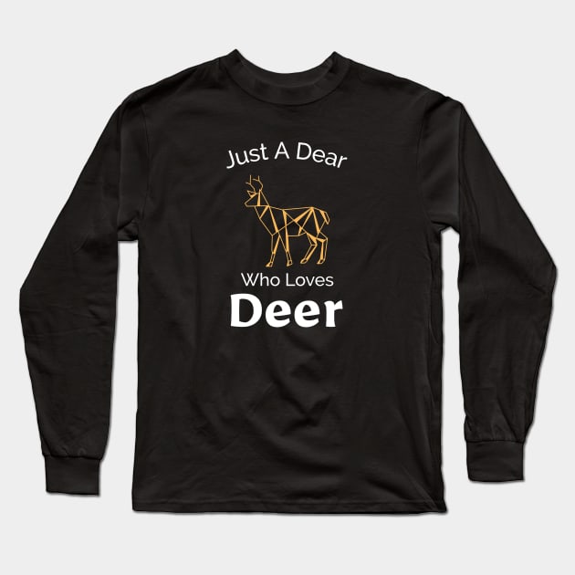 Just A Dear Who Loves Deer - Cute Outdoors Design Long Sleeve T-Shirt by Be Yourself Tees